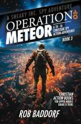 9781956061581-1956061584-Operation Meteor: A 10 - 16 Christian Spy Action-Adventure!: Christian Action Books for Upper Middle Grade & Teens (A Sneaky Inc. Spy Adventure)