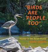 9780878426690-0878426698-Birds Are People, Too: Humor in the Avian World