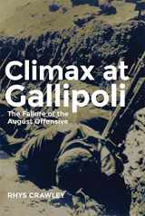 9780806144269-0806144262-Climax at Gallipoli: The Failure of the August Offensive (Volume 42) (Campaigns and Commanders Series)