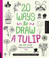 9781592538867-159253886X-20 Ways to Draw a Tulip and 44 Other Fabulous Flowers: A Sketchbook for Artists, Designers, and Doodlers