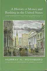 9780945466338-0945466331-A History of Money and Banking in the United States: The Colonial Era to World War II