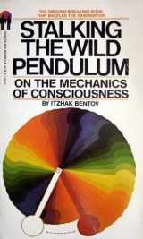 9780553207682-0553207687-Stalking the Wild Pendulum: On The Mechanics of Consciousness