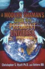 9781561842414-1561842419-A Modern Shaman's Guide to a Pregnant Universe