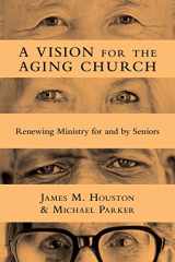 9780830839483-0830839488-A Vision for the Aging Church: Renewing Ministry for and by Seniors