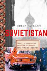 9781643133263-1643133268-Sovietistan: Travels in Turkmenistan, Kazakhstan, Tajikistan, Kyrgyzstan, and Uzbekistan