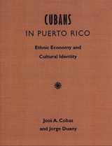 9780813014999-0813014999-Cubans in Puerto Rico: Ethnic Economy and Cultural Identity