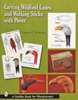 9780764315893-0764315897-Carving Wildfowl Canes and Walking Sticks with Power (Schiffer Book for Woodcarvers)