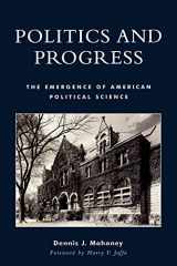 9780739106563-0739106562-Politics and Progress: The Emergence of American Political Science