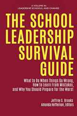 9781648022197-1648022197-The School Leadership Survival Guide: What to Do When Things Go Wrong, How to Learn from Mistakes, and Why You Should Prepare for the Worst (Leadership, Schools, and Change)
