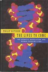 9780713991291-0713991291-The Lives to Come: The Genetic Revolution and Human Possibilities