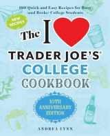 9781646042449-1646042441-The I Love Trader Joe's College Cookbook: 10th Anniversary Edition: 180 Quick and Easy Recipes for Busy (And Broke) College Students