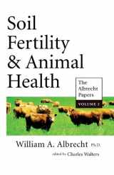 9780911311075-0911311076-Soil Fertility & Animal Health (The Albrecht Papers, Vol II )