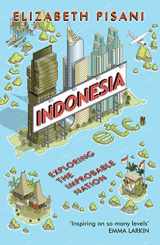 9781847086556-1847086551-Indonesia, Etc.: Exploring the Improbable Nation