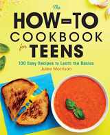 9781646114191-1646114191-The How-To Cookbook for Teens: 100 Easy Recipes to Learn the Basics