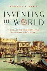9781643135380-1643135384-Inventing the World: Venice and the Transformation of Western Civilization