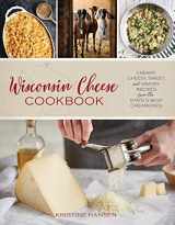 9781493037919-1493037919-Wisconsin Cheese Cookbook: Creamy, Cheesy, Sweet, and Savory Recipes from the State’s Best Creameries