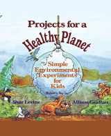 9780471554844-0471554847-Projects for a Healthy Planet: Simple Environmental Experiments for Kids