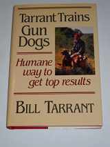 9780811717236-0811717232-Tarrant Trains Gun Dogs
