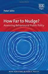 9781786430540-1786430541-How Far to Nudge?: Assessing Behavioural Public Policy (New Horizons in Public Policy series)