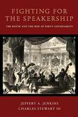 9780691118123-0691118124-Fighting for the Speakership: The House and the Rise of Party Government (Princeton Studies in American Politics: Historical, International, and Comparative Perspectives, 131)