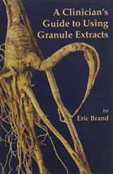 9781891845512-1891845519-A Clinician's Guide to Using Granule Extracts