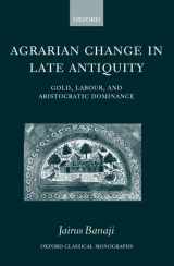 9780199244409-0199244405-Agrarian Change in Late Antiquity: Gold, Labour, and Aristocratic Dominance (Oxford Classical Monographs)