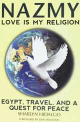 9780991189809-0991189809-Nazmy - Love Is My Religion: Egypt, Travel, and a Quest for Peace