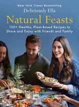 9781501174278-1501174274-Natural Feasts: 100+ Healthy, Plant-Based Recipes to Share and Enjoy with Friends and Family (3) (Deliciously Ella)