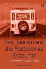 9780754647881-0754647889-Sex, Tourism and the Postcolonial Encounter: Landscapes of Longing in Egypt (New Directions in Tourism Analysis)