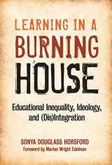 9780807751763-0807751766-Learning in a Burning House: Educational Inequality, Ideology, and (Dis)Integration