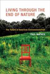 9780262518796-0262518791-Living Through the End of Nature: The Future of American Environmentalism (Mit Press)