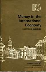 9780255695459-0255695454-Money in the international economy: A study in balance of payments adjustment, international liquidity and exchange rates (Hobart papers)