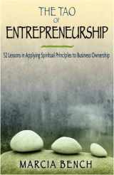 9780981700533-0981700535-The Tao of Entrepreneurship: 52 Lessons in Applying Spiritual Principles to Business Ownership
