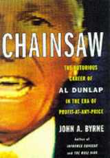 9780066619804-0066619807-Chainsaw: The Notorious Career of Al Dunlap in the Era of Profit-at-Any-Price