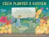 9781536204292-1536204293-Celia Planted a Garden: The Story of Celia Thaxter and Her Island Garden