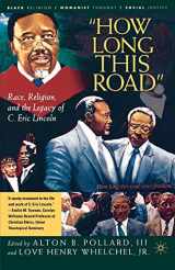 9781403962737-1403962731-How Long This Road: Race, Religion, and the Legacy of C. Eric Lincoln (Black Religion/Womanist Thought/Social Justice)