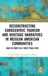 9780367136796-0367136791-Deconstructing Eurocentric Tourism and Heritage Narratives in Mexican American Communities: Juan de Oñate as a West Texas Icon (Routledge Cultural Heritage and Tourism Series)