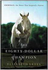 9780345521088-0345521080-The Eighty-Dollar Champion: Snowman, the Horse That Inspired a Nation