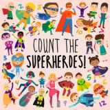 9781076413789-1076413781-Count the Superheroes!: A Fun Picture Puzzle Book for 2-5 Year Olds (Counting Books for Kids)