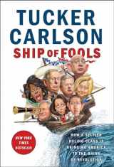9781501183669-1501183664-Ship of Fools: How a Selfish Ruling Class Is Bringing America to the Brink of Revolution