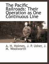 9781115416542-1115416545-The Pacific Railroads: Their Operation as One Continuous Line