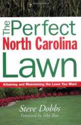 9781930604759-1930604750-The Perfect North Carolina Lawn: Attaining and Maintaining the Lawn You Want