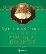 9781682780107-1682780104-Mother Angelica's Guide to Practical Holiness