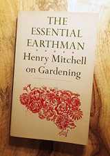 9780374517656-0374517657-The Essential Earthman: Henry Mitchell on Gardening