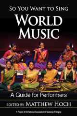 9781538112274-1538112272-So You Want to Sing World Music: A Guide for Performers (Volume 17) (So You Want to Sing, 17)