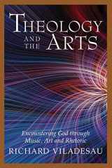9780809139279-0809139278-Theology and the Arts: Encountering God through Music, Art and Rhetoric