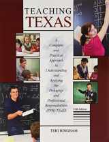 9781524946494-1524946494-Teaching Texas: A Complete and Practical Approach to Understanding and Applying the Pedagogy and Professional Responsibilities (PPR) TExES