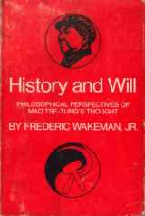 9780520029071-0520029070-History and Will: Philosophical Perspectives of Mao Tse-Tung's Thought (Center for Chinese Studies, Uc Berkeley : No 9)