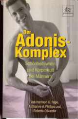 9783423242493-3423242493-Der Adonis- Komplex. Schönheitswahn und Körperkult bei Männern.