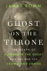 9780307271648-0307271641-Ghost on the Throne: The Death of Alexander the Great and the War for Crown and Empire